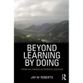 Beyond Learning by Doing: Theoretical Currents in Experiential Education