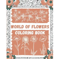 World of Flowers Coloring Book: Large Print Coloring Book Easy Flower Patterns