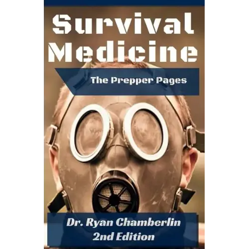 The Prepper Pages: A Surgeon's Guide to Scavenging Items for a Medical Kit, and Putting Them to Use While Bugging Out