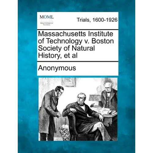Massachusetts Institute of Technology V. Boston Society of Natural History, et al - Paperback