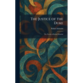 The Justice of the Duke: The Novels of Rafael Sabatini