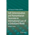 Self-Determination and Humanitarian Secession in International Law of a Globalized World: Kosovo V. Crimea