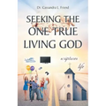 Seeking The One True Living God