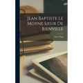 Jean Baptiste Le Moyne Sieur De Bienville