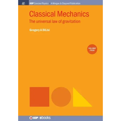 Classical Mechanics, Volume 4: The Universal Law of Gravitation