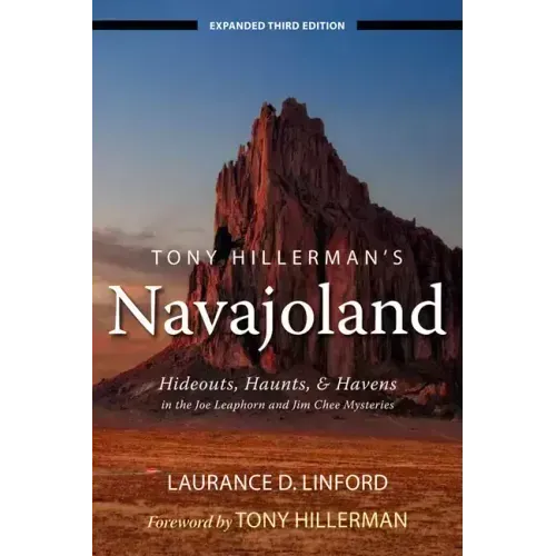 Tony Hillerman's Navajoland: Hideouts, Haunts, and Havens in the Joe Leaphorn and Jim Chee Mysteries