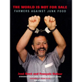 The World Is Not for Sale: Farmers Against Junk Food