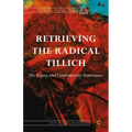 Retrieving the Radical Tillich: His Legacy and Contemporary Importance
