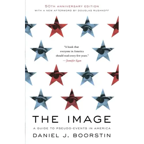 The Image: A Guide to Pseudo-Events in America