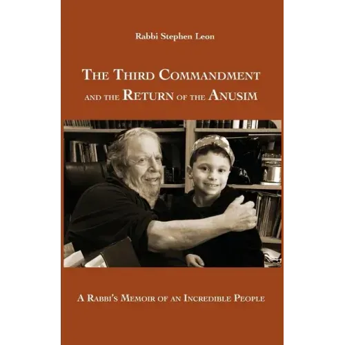 The Third Commandment and the Return of the Anusim: A Rabbi's Memoir of an Incredible People