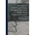 Strategic Psychological Operations And American Foreign Policy