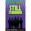 Still Standing: Addicts Talk about Living Sober (Addiction Recovery, Al-Anon Self-Help Book)