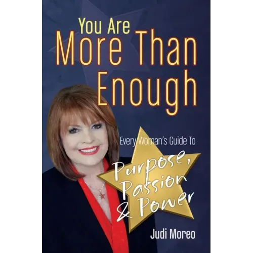 You Are More Than Enough: Every Woman's Guide to Purpose, Passion and Power