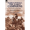 Baden-Powell: The Early Campaigns-The Downfall of Prempeh, a Diary of Life with the Native Levy in Ashanti, 1895-6 & the Matabele CA