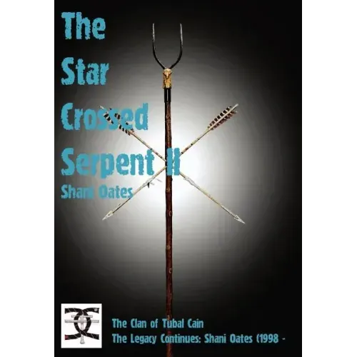 Star Crossed Serpent Vol II: The Clan of Tubal Cain Today: The Legacy Continues: Shani Oates (1998 -