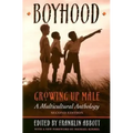 Boyhood, Growing Up Male a Multicultural Anthology (Revised)
