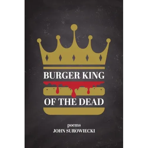 Burger King of the Dead: poems
