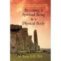 Becoming A Spiritual Being In A Physical Body