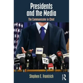Presidents and the Media: The Communicator in Chief