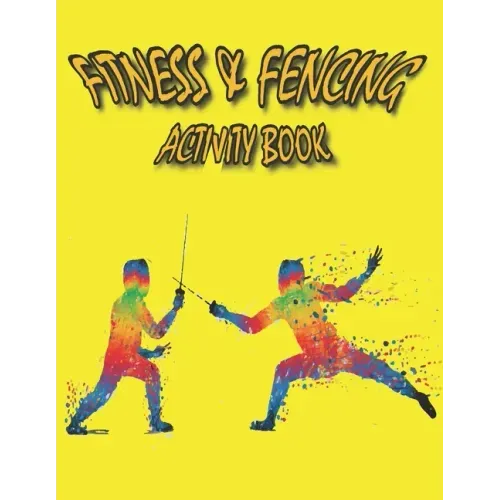 Fitness & Fencing Activity Book: A Beautiful Fitness & Fencing Activity Coloring Book for Your Kids
