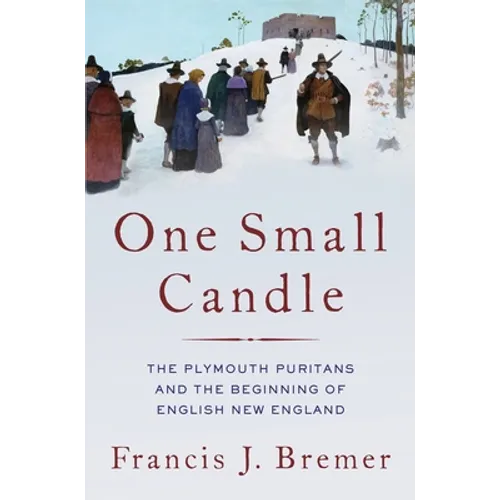 One Small Candle: The Plymouth Puritans and the Beginning of English New England