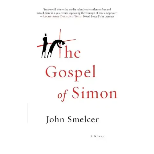 The Gospel of Simon: The Passion of Jesus According to Simon of Cyrene