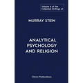 The Collected Writings of Murray Stein: Volume 6: Analytical Psychology And Religion