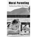 Moral Parenting: Teaching Young Children Moral Values