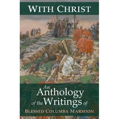 With Christ: An Anthology of the Writings of Blessed Columba Marmion