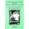 Eastern Cherokee By Blood, 1906-1910: Volume VIII Applications 26,100-30,199