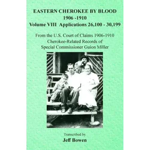 Eastern Cherokee By Blood, 1906-1910: Volume VIII Applications 26,100-30,199