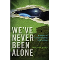 We've Never Been Alone: A History of Extraterrestrial Intervention