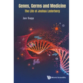 Genes, Germs and Medicine: The Life of Joshua Lederberg