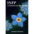 Infp: A Flower in the Shade: Hope for the Healer