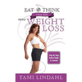 Eat And Think Your Way Into Weight Loss