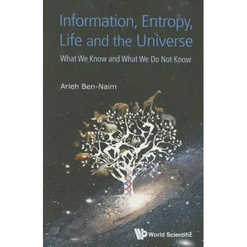 Information, Entropy, Life and the Universe: What We Know and What We Do Not Know