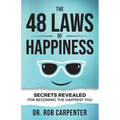 The 48 Laws of Happiness: Secrets Revealed for Becoming the Happiest You