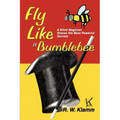 Fly Like a Bumblebee: A Blind Magician Shares His Most Powerful Secrets