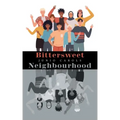 Bittersweet Neighbourhood
