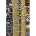 Redefining the Rights of Parents & The Privileges of Children