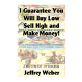 I Guarantee You Will Buy Low, Sell High and Make Money: Or, Here Are the Customer's Yachts