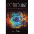 Exotheology: Theological Explorations of Intelligent Extraterrestrial Life
