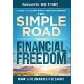 The Simple Road Toward Financial Freedom: A Guide to Building Wealth and Independence