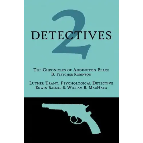 2 Detectives: The Chronicles of Addington Peace / Luther Trant, Psychological Detective