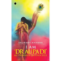 I am 'DRAUPADI' - Me through My own eyes