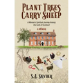 Plant Trees, Carry Sheep: A Woman's Spiritual Journey Among the Sufis of Scotland: A Memoir