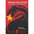 Taking on China: How I Freed My Husband from Jail: A Memoir