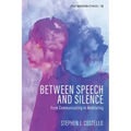 Between Speech and Silence: From Communicating to Meditating
