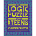 The Logic Puzzle Book for Teens: 100 Challenging Brain Games and Puzzles