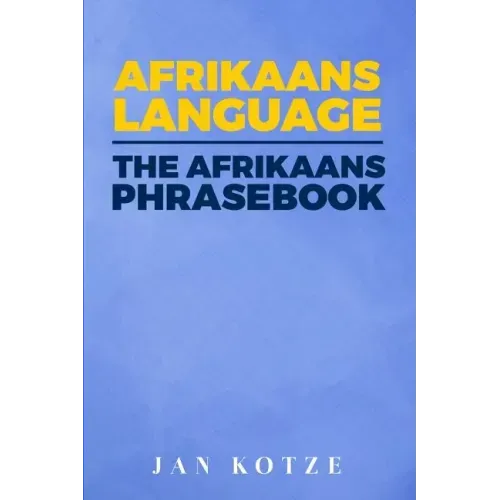 Afrikaans Language: The Afrikaans Phrasebook